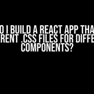 How do I build a React app that uses different .css files for different components?